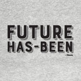 Future Has-Been T-Shirt